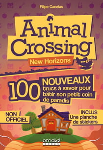 Animal crossing : 100 nouveaux trucs à savoir pour bâtir son petit coin de paradis
