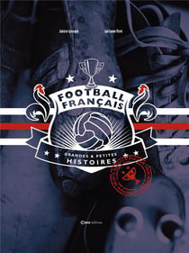 Football français - grandes et petites histoires