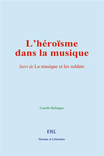 L'héroïsme dans la musique : Suivi de La musique et les soldats