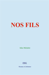 Nos Fils : De l'éducation et de l'avènement de l'humanité