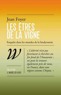 Les êtres de la vigne : Enquête dans les mondes de la biodynamie