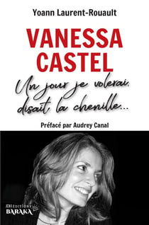 Biographie de Vanessa Castel : Un jour je volerai, disait la chenille...