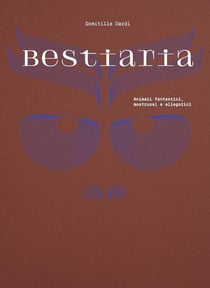Bestiaria : Animaux fantastiques, monstrueux et allégoriques