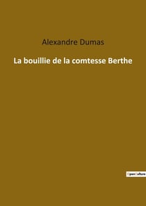 La bouillie de la comtesse Berthe : Les secrets inavoués d'une comtesse du XIXe siècle