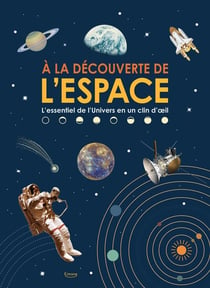 À la découverte de l'espace : l'essentiel de l'Univers en un clin d'oeil