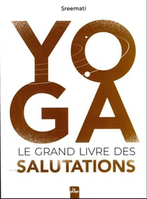 Yoga : le grand livre des salutations