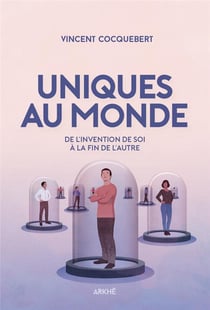 Uniques au monde, du culte de l'individualisme à la fin de l