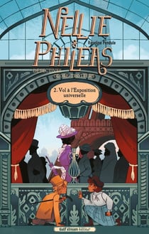Nellie & Phileas, détectives globe-trotteurs n.2 : vols à l'exposition universelle