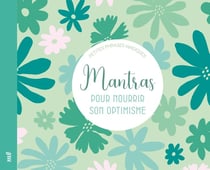 Petites phrases magiques : Mantras : Pour nourrir son optimisme
