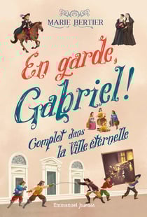 En garde, Gabriel ! Tome 2 : Complot dans la ville éternelle