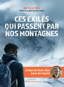 Ces exilés qui passent par nos montagnes : L'expérience d'un évêque auprès des migrants