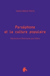 Perséphone et la culture populaire : Patriarcat et féminisme aux Enfers