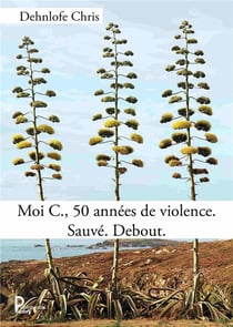 Moi C., 50 années de violence : sauvé, debout