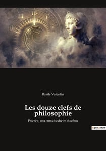 Les douze clefs de philosophie : practica una cum duodecim clav