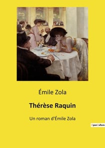 Thérèse Raquin : Un roman d'Émile Zola