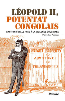 Léopold II, potentat congolais - l'action royale face à la violence coloniale