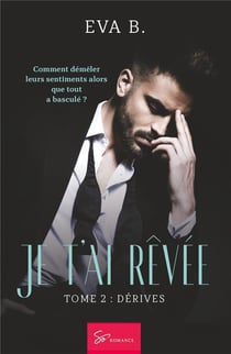 Je t'ai rêvée Tome 2 : dérives