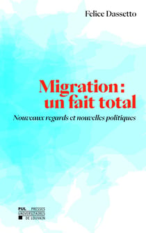 Migration : Un fait total. Nouveaux regards et nouvelles politiques