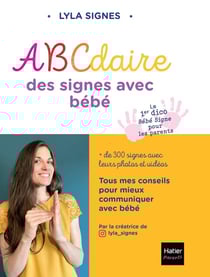 Abcdaire des signes avec bébé : + de 300 signes avec leurs photos et vidéos