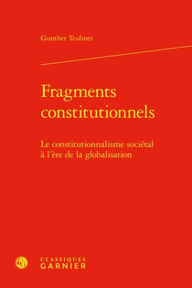 Fragments constitutionnels - le constitutionnalisme sociétal à l'ère de la globalisation