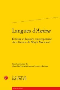 Langues d'"Anima" - écriture et histoire contemporaine dans l'oeuvre de Wajdi Mouawad