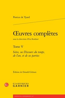 Oeuvres complètes t.5 : Scève, ou Discours du temps, de l'an, et de ses parties