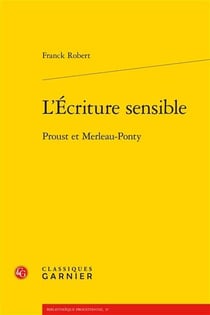 L'écriture sensible : Proust et Merleau-Ponty