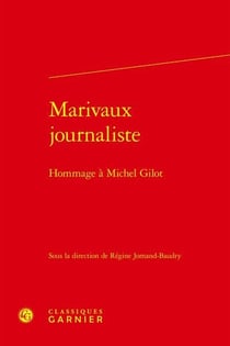 Marivaux journaliste : hommage à Michel Gilot