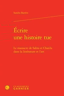 Écrire une histoire tue : Le massacre de Sabra et Chatila dans la littérature et l'art