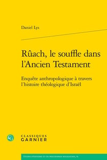 Rûach, le souffle dans l'Ancien Testament : Enquête anthropologique à travers l'histoire théologique d'Israël