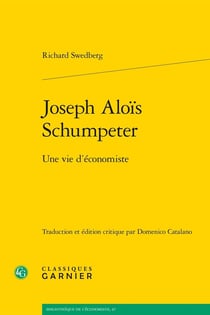 Joseph Aloïs Schumpeter : Une vie d'économiste
