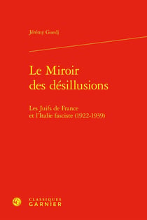 Le Miroir des désillusions : Les Juifs de France et l'Italie fasciste (1922-1939)