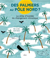 Des palmiers au pôle Nord? La drôle d'histoire du changement climatique