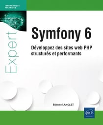Symfony 6 : Développez des sites web PHP structurés et performants
