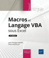 Macros et Langage VBA sous Excel : L'intégrale (2e édition)