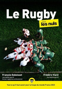 Le rugby pour les nuls : tout ce qu'il faut savoir pour la Coupe du monde France (édition 2023)