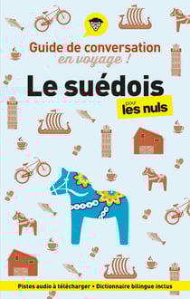 Guide de conversation en voyage ! : Le suédois pour les nuls (2e édition)