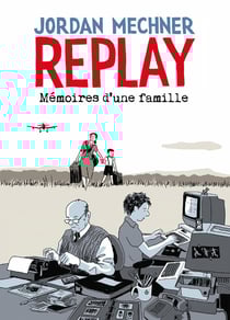 Replay : mémoires d'une famille