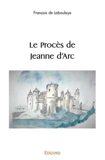Le Procès de Jeanne d'Arc