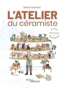 L'atelier du céramiste : guide pratique et graphique : guide pratique illustré