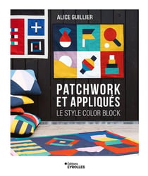 Patchwork et appliqués : Le style color block