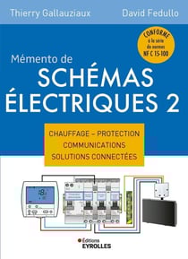 Mémento de schémas électriques 2 : Chauffage - Protection - Communications - Solutions connectées