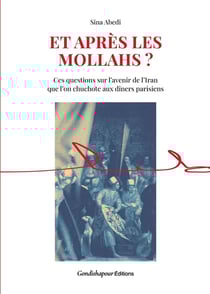 Et après les mollahs ? : Ces questions sur l'avenir de l'Iran que l'on chuchote aux dîners parisiens