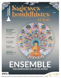 MAGAZIN SAGESSES BOUDDHISTES : ENSEMBLE, S'ACCOMPAGNER LES UNS LES AUTRES