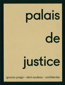 Palais de justice - Ignacio Prego et Rémi Souleau architectes