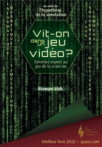 Vit-on dans un jeu video ? devenez expert au jeu de la vraie vie : au-delà de l'hypothèse de la simulation, multivers, informatique quantique et faux souvenirs communs