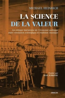 La Science de la valeur : La critique marxienne de l'économie politique entre révolution scientifique et tradition classique