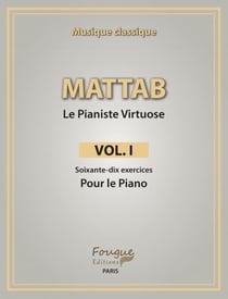 Le pianiste virtuose Tome 1 - soixante-dix exercices pour le piano