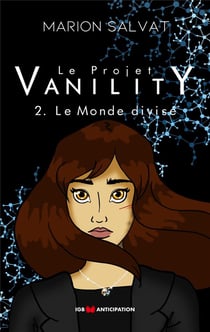 Le projet Vanility t.2 - le monde divisé