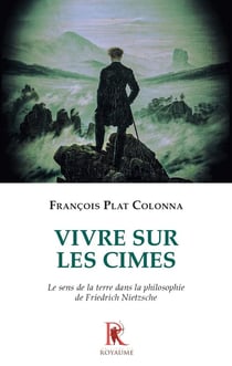 Vivre sur les cimes : Le sens de la terre dans la philosophie de Friedrich Nietzsche